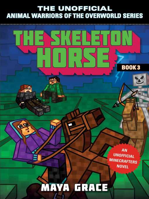 Title details for The Skeleton Horse: an Unofficial Minecrafters Novel, Book 3 by Maya Grace - Available